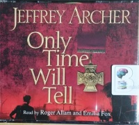 Only Time Will Tell written by Jeffrey Archer performed by Roger Allam and Emilia Fox on CD (Abridged)